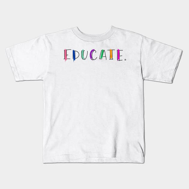 EDUCATE Kids T-Shirt by ScienceCorner